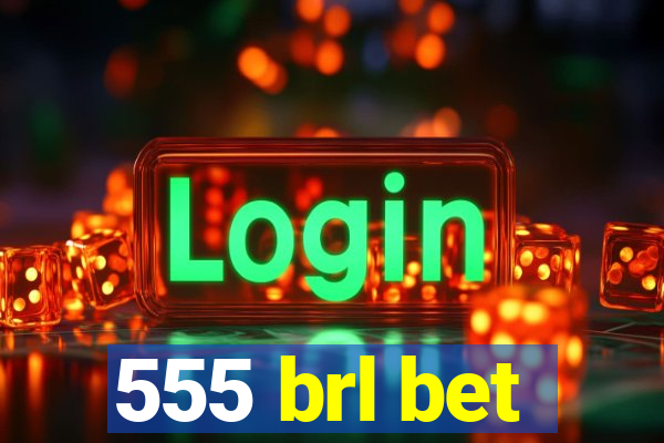 555 brl bet